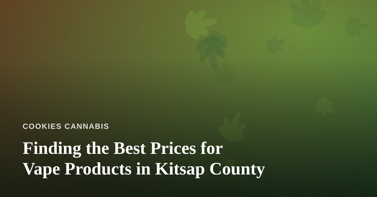 Finding the Best Prices for Vape Products in Kitsap County