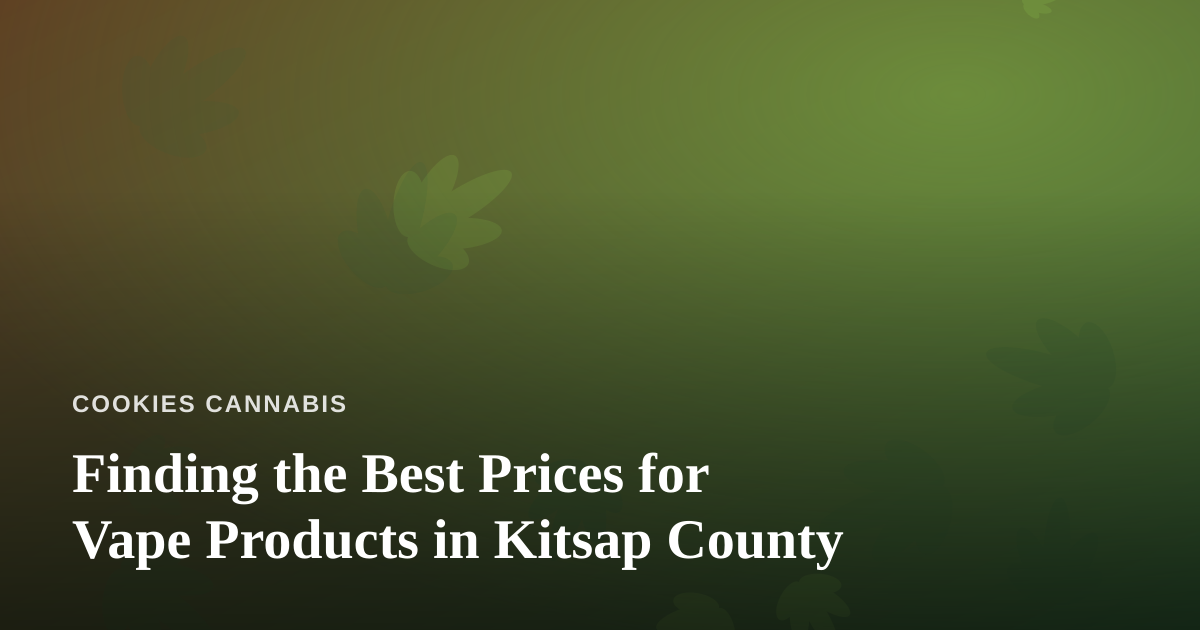 Finding the Best Prices for Vape Products in Kitsap County