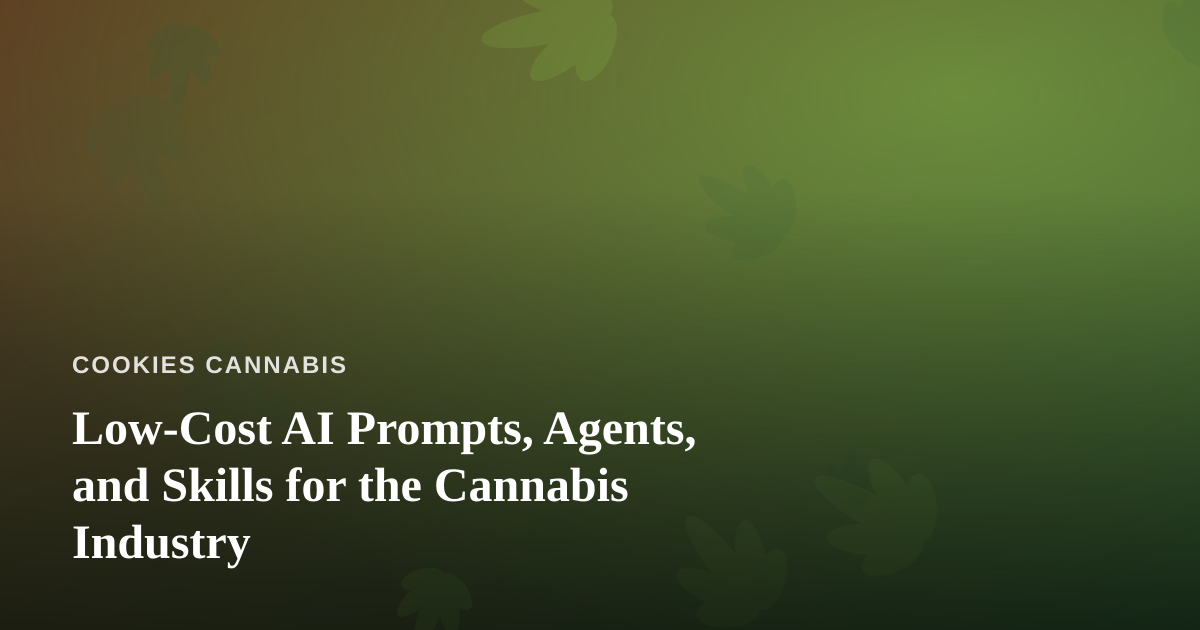 Low-Cost AI Prompts, Agents, and Skills for the Cannabis Industry