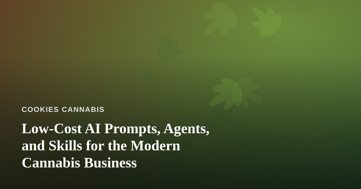 Low-Cost AI Prompts, Agents, and Skills for the Modern Cannabis Business