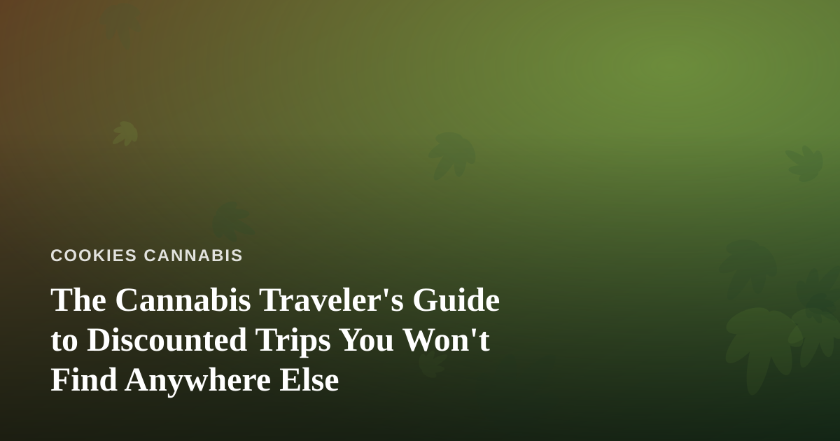 The Cannabis Traveler’s Guide to Discounted Trips You Won’t Find Anywhere Else