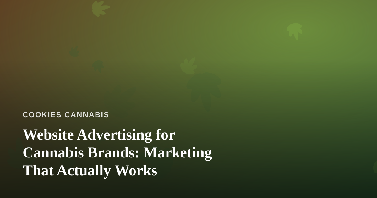 Website Advertising for Cannabis Brands: Marketing That Actually Works