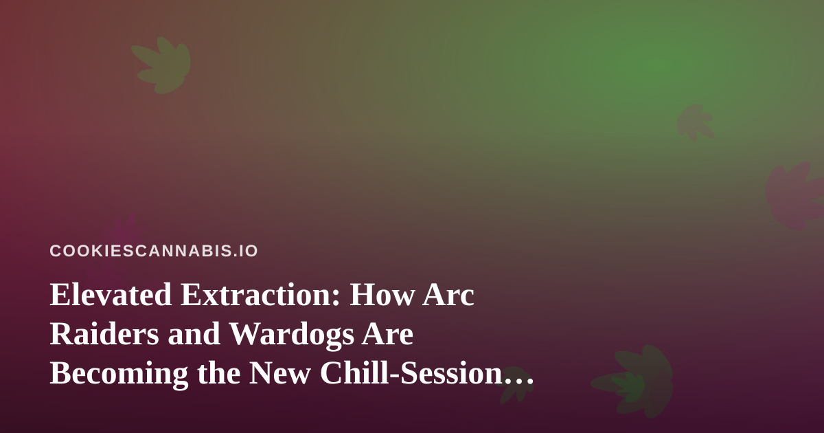 Elevated Extraction: How Arc Raiders and Wardogs Are Becoming the New Chill-Session Streams