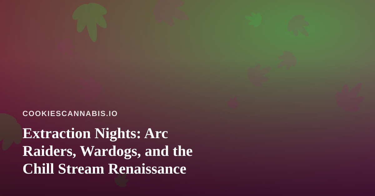 Extraction Nights: Arc Raiders, Wardogs, and the Chill Stream Renaissance