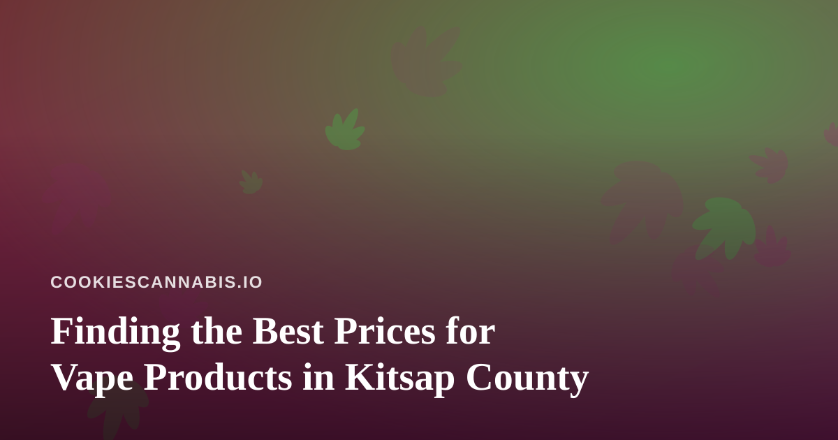 Finding the Best Prices for Vape Products in Kitsap County