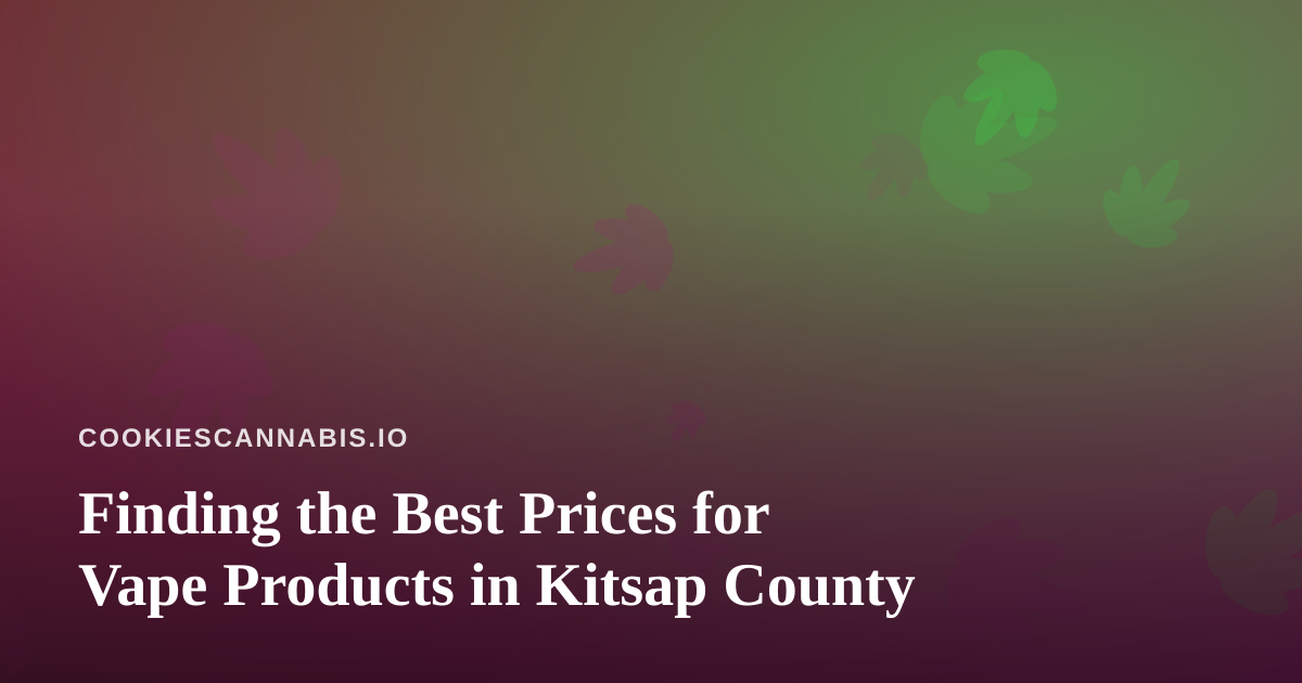Finding the Best Prices for Vape Products in Kitsap County