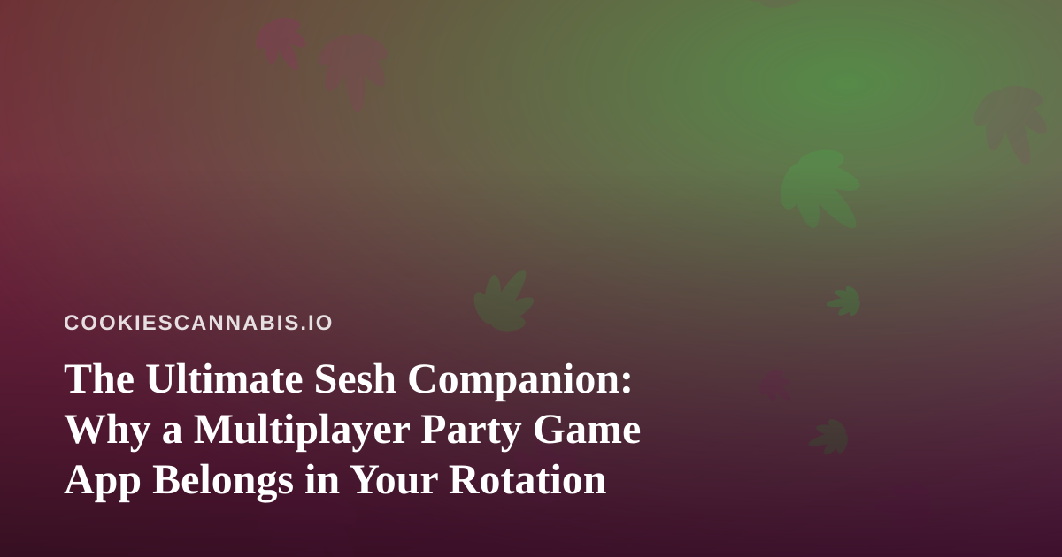 The Ultimate Sesh Companion: Why a Multiplayer Party Game App Belongs in Your Rotation